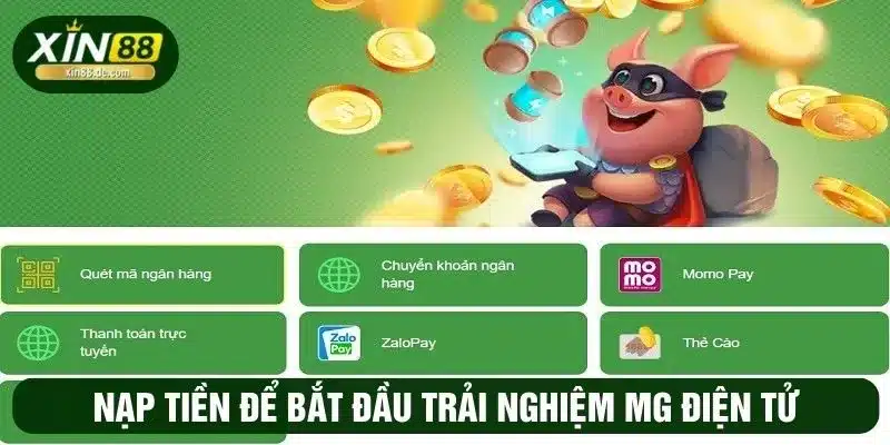 Nạp tiền để bắt đầu trải nghiệm game MG XIN88